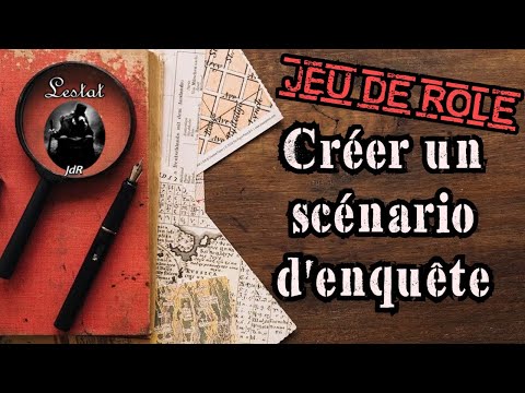 Jeu de rôle - Créer un scénario d'enquête