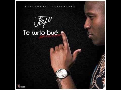 Jey V -Te Kurto Bué (Lyric Video Official )