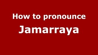 How to pronounce Jamarraya