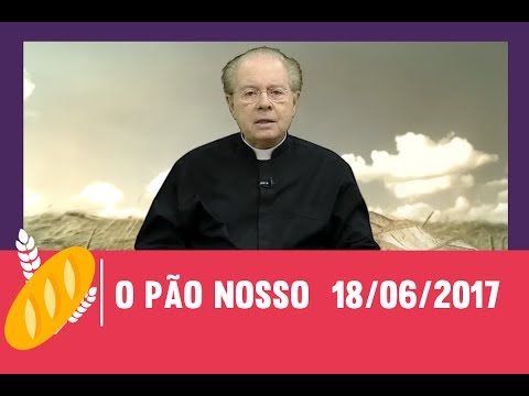O Pão Nosso - 18/06/2017