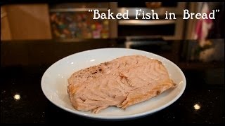 Archaeology Gastronomy: Baked Fish in Barley Bread