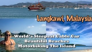 Langkawai, Malaysia Travel Guide, World's Steepest Cable Car, Beautiful Beaches, and Motorbiking