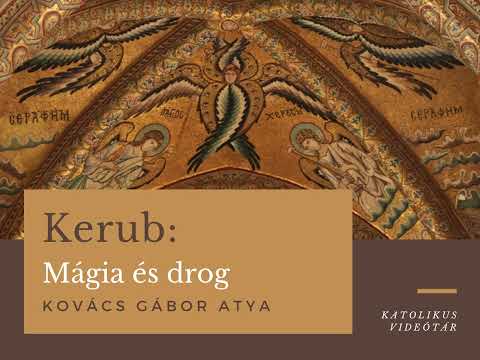 Kovács Gábor atya: Kerub - Mágia és drog (29.)