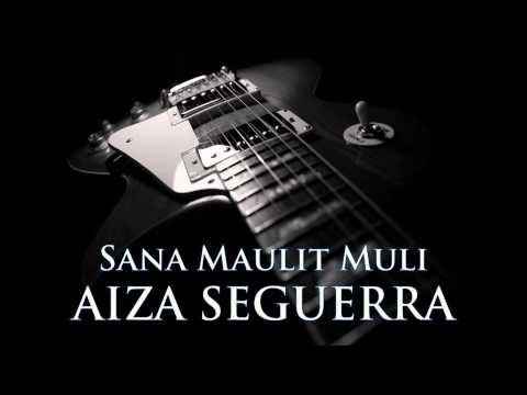 AIZA SEGUERRA - Sana Maulit Muli [HQ AUDIO]