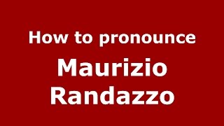 How to pronounce Maurizio Randazzo