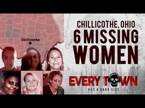 Chillicothe, Ohio: The Disappearances & Deaths of 6 Women within 14 Months