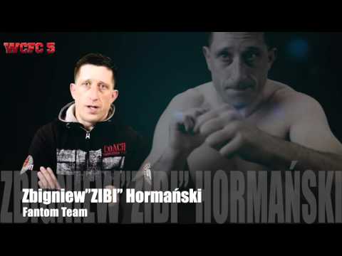 WCFC 5 - Fight Announcement  Zbigniew’’ZIBI’’ Hormański (Fantom Team)