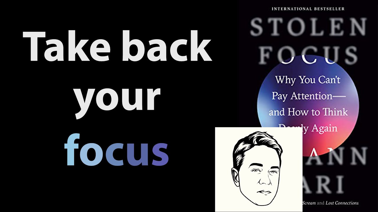 STOLEN FOCUS by Johann Hari | Core Message