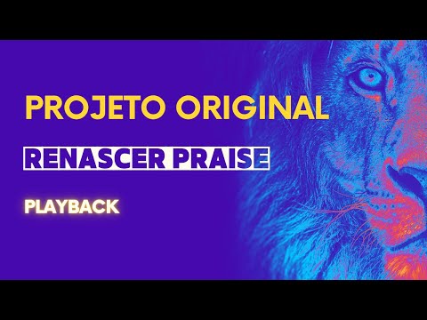 Projeto original - Renascer Praise (playback)