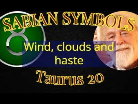 TAURUS 20: Wind, clouds and haste (Sabian Symbols)
