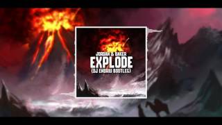 Jordan & Baker - Explode ( DJ ENDRIU BOOTLEG )