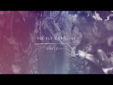 Síntomas - Fly Fly Caroline [Video Oficial]