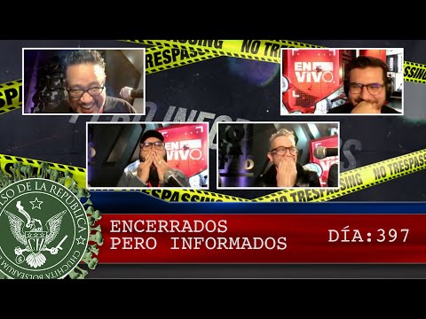 ENCERRADOS PERO INFORMADOS DÍA: 397 - EL PULSO DE LA REPÚBLICA