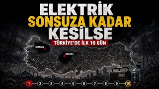 Dünyada Elektrikler Kesilse Türkiye’de İlk 10 Gün Nasıl Geçerdi?