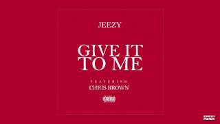 Jeezy ft. Chris Brown - Give It To Me (Audio)