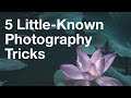 5 Little-Known Photography Tricks