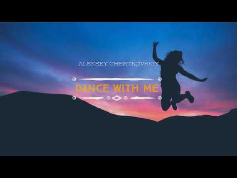 Aleksey Chertkovskiy - Dance With Me