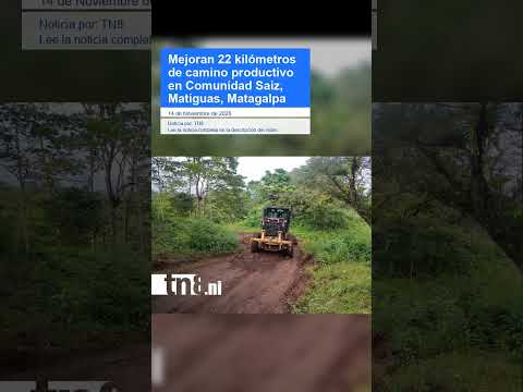 Mejoran 22 kilómetros de camino productivo en Comunidad Saiz, Matiguas, Matagalpa