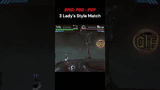DMC: POC PVP Combo - 3 Lady's Style Match #devilmaycry #dmc