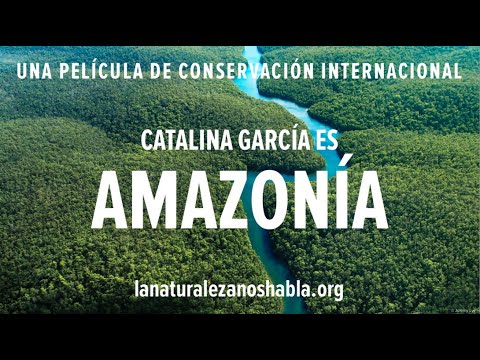 La Naturaleza Nos Habla | Catalina García es Amazonia