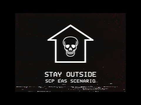 Stay Outside! - SCP EAS SCENARIO