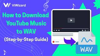 How to Download YouTube Music to WAV (Step-by-Step Guide)