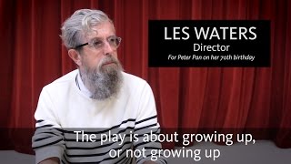 Director Les Waters on For Peter Pan on her 70th Birthday