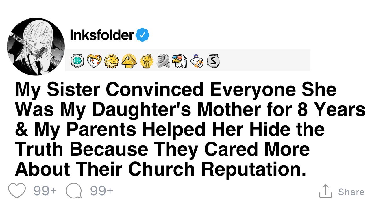My Sister Convinced Everyone She Was My Daughter's Mother for 8 Years & My Parents...