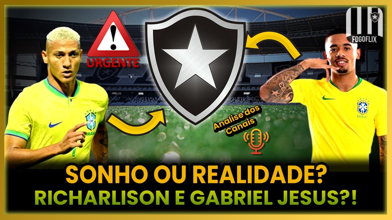 ⚠️🚨URGENTE!🚨⚠️ DONOS DA BOLA: REVELA GABRIEL JESUS E RICHARLISON NO BOTAFOGO!? SONHO OU REALIDADE?