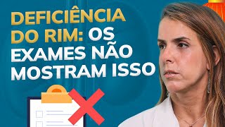 Como diagnosticar a deficiência do rim que os exames não mostram