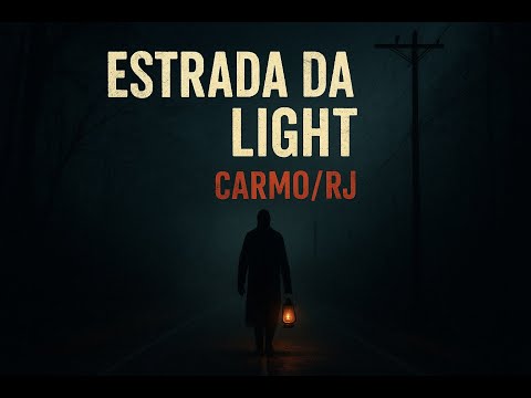 ESTRADA DA LIGHT – CARMO/RJ | Onde a Noite Nunca Termina | História de Terror Real