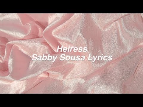Heiress || Sabby Sousa Lyrics
