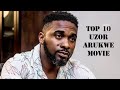 TOP 10 UZOR ARUKWE MOVIE
