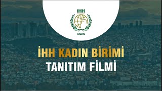 İHH KADIN BİRİMİ TANITIM FİLMİ / İHH İnsani Yardım Vakfı
