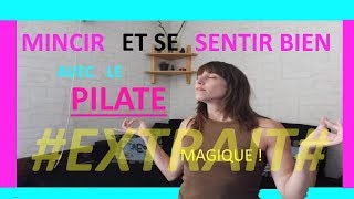 Le Pilate m'a sauvé la Vie ! Enfin, l'a drôlement amélioré, quoi !!