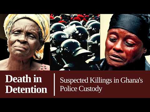 Todesfälle in Haft: Mutmaßliche Tötungen in ghanaischen Polizeigewahrsam [Teil Eins]