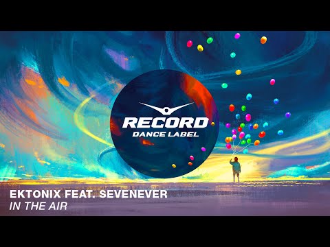 Ektonix feat. SevenEver - In The Air | Record Dance Label