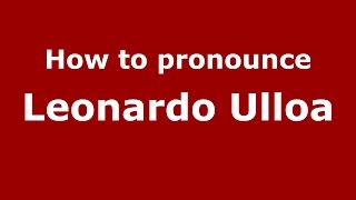 How to pronounce Leonardo Ulloa