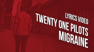 Download lagu Lyrics Video : Twenty One Pilots - Migraine mp3