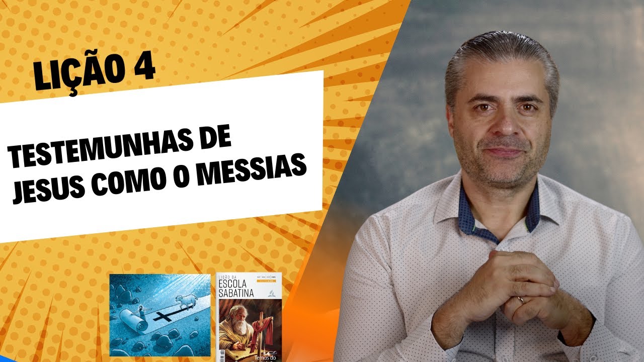 LIÇÃO 4 - Testemunhas de Jesus como o Messias - Evangelho de João - Leandro Quadros Escola Sabatina