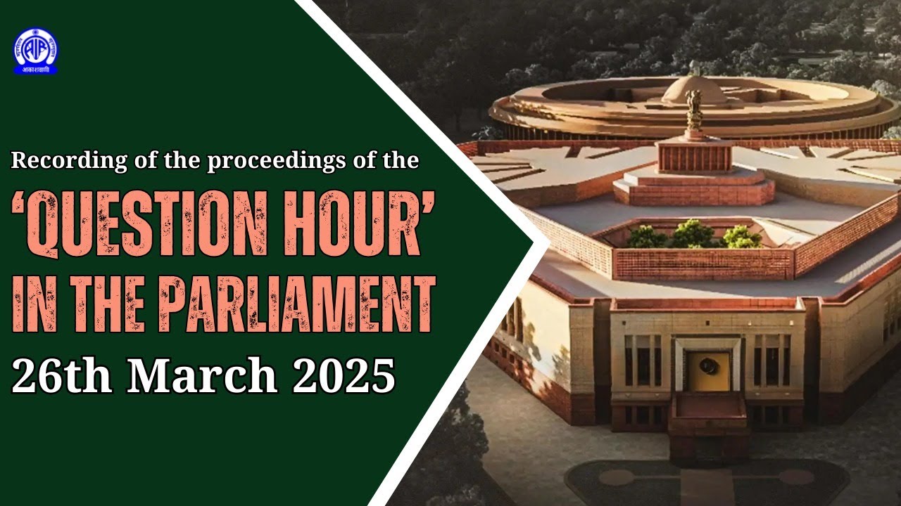 Question Hour in Parliament II 26th March 2025