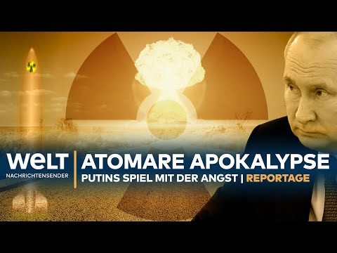 ATOMARE APOKALYPSE - Putins Spiel mit der Angst | WELT SPEZIAL REPORTAGE