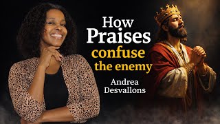 Praise Confuses the Enemy | Andrea Desvallons Sermon.