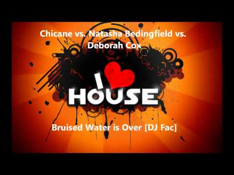 Chicane vs. Natasha Bedingfield vs. Deborah Cox - Bruised Water Is Over [DJ Fac edit]