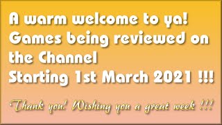 Hello there! The Games being covered on the Channel starting 1st March 2021 are.