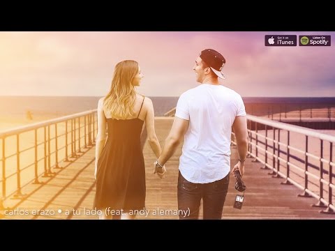 Carlos Erazo - A Tu Lado (feat. Andy Alemany) (AUDIO)