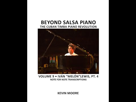 Beyond Salsa Piano Volume 9 - Iván "Melón" Lewis - Part 4 (Timba Piano)