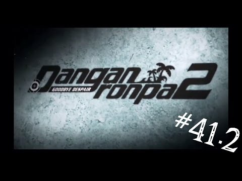 Let's Play Danganronpa 2 Blind!  Episode 41.2:  Nagito's Condescention