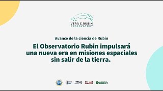 Newswise:Video Embedded el-observatorio-rubin-impulsar-una-nueva-era-en-misiones-espaciales-sin-salir-de-la-tierra