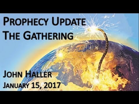 John Haller Prophecy Update "The Gathering..." January 15 2017 – Andrew R